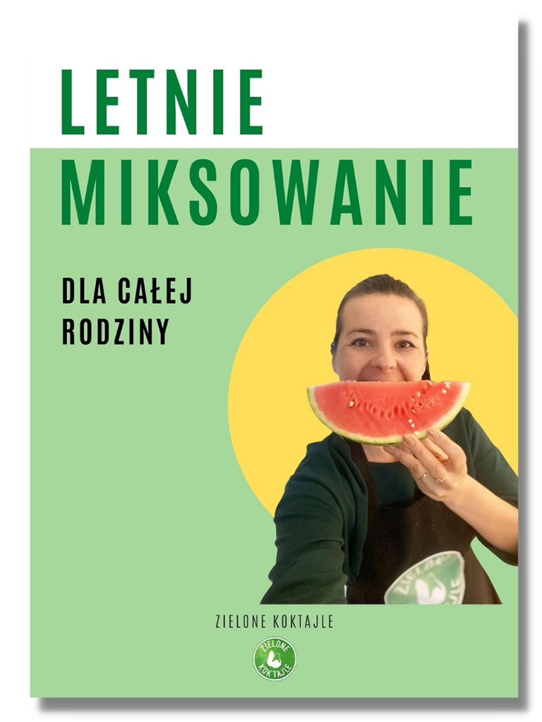 „Letnie miksowanie dla całej rodziny” –  @zielone_koktajle (e-book)